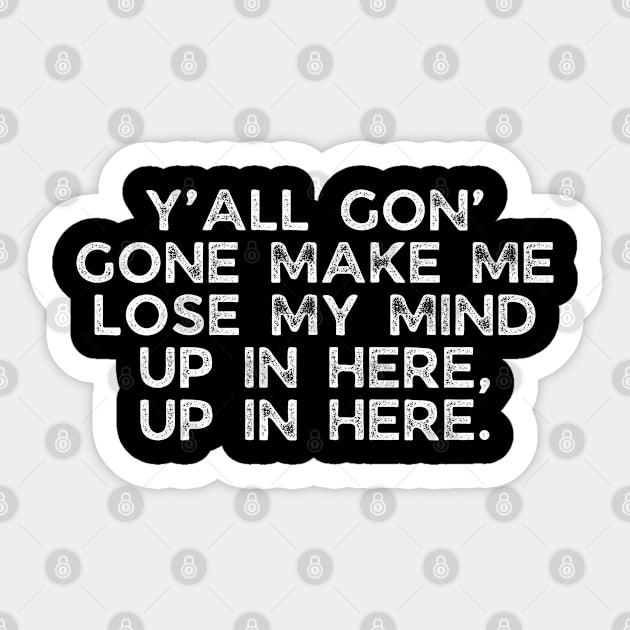 Y'all gon' make me lose my mind Sticker by UrbanLifeApparel